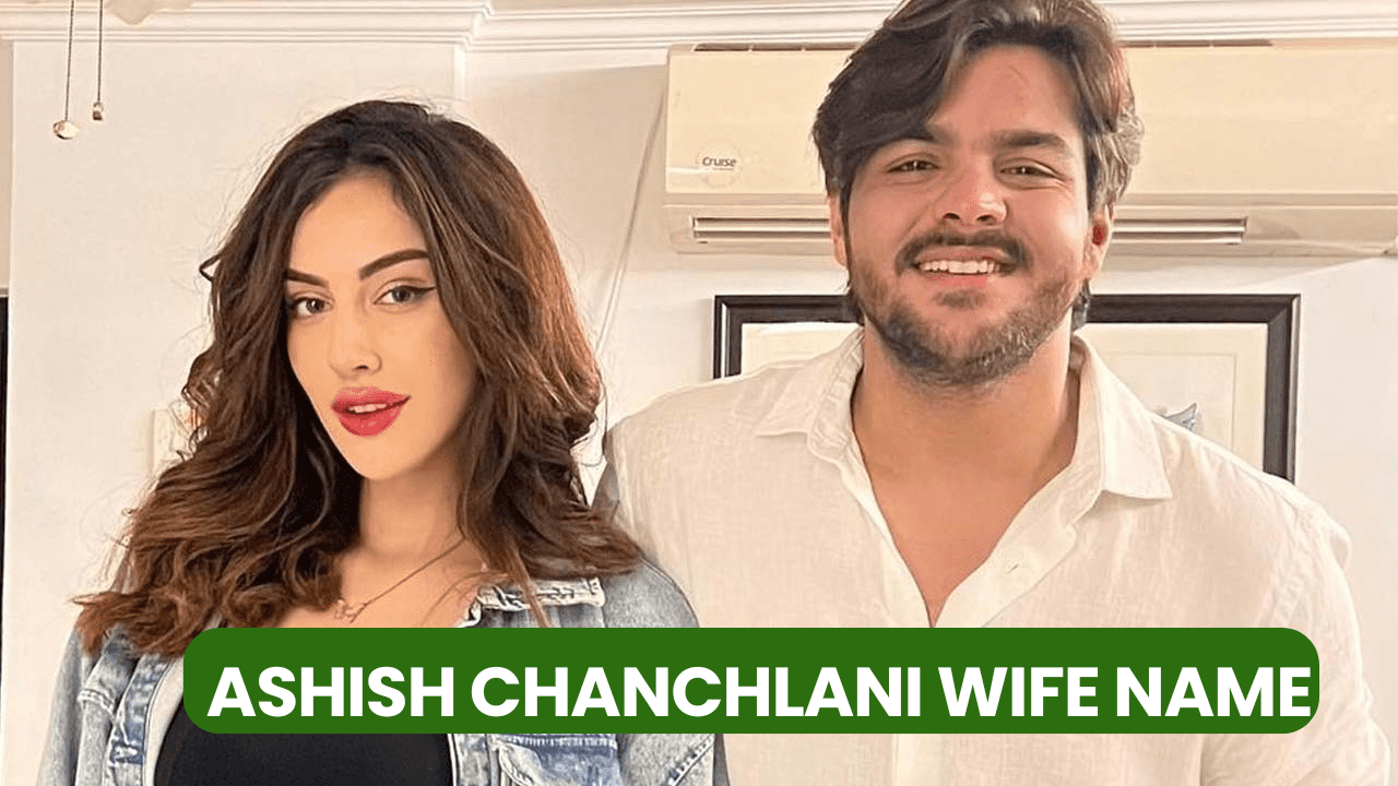 Ashish Chanchlani Wife Name